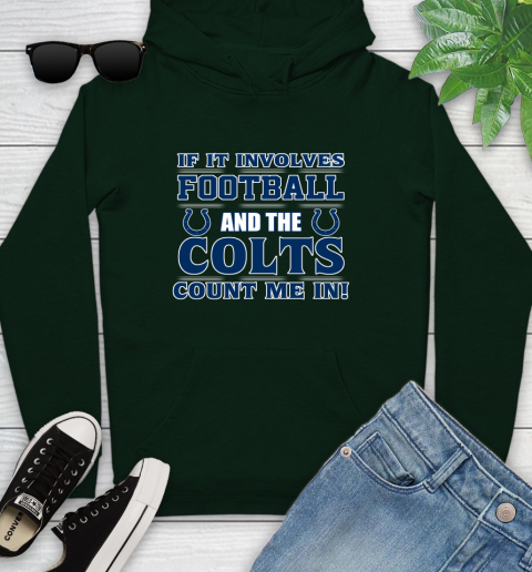 NFL If It Involves Football And The Indianapolis Colts Count Me In Sports Youth Hoodie 13