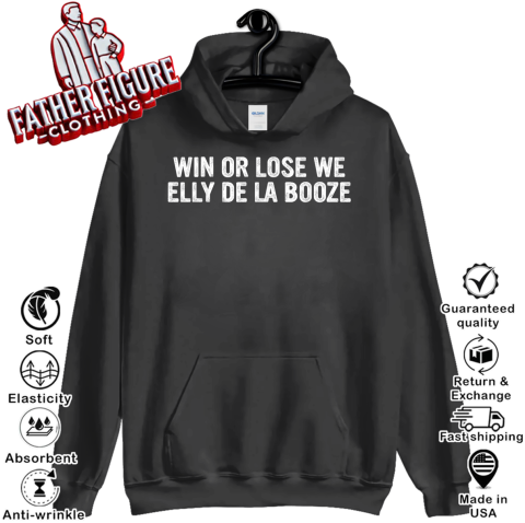 Win Or Lose We Elly De La Booze Hoodie