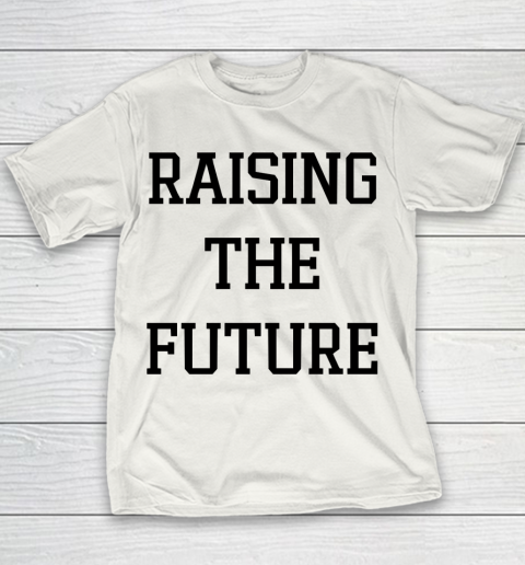 Raising The Future Shirt Youth T-Shirt