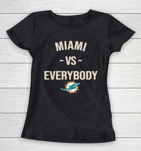 Miami Dolphins Vs Everybody Women's T-Shirt