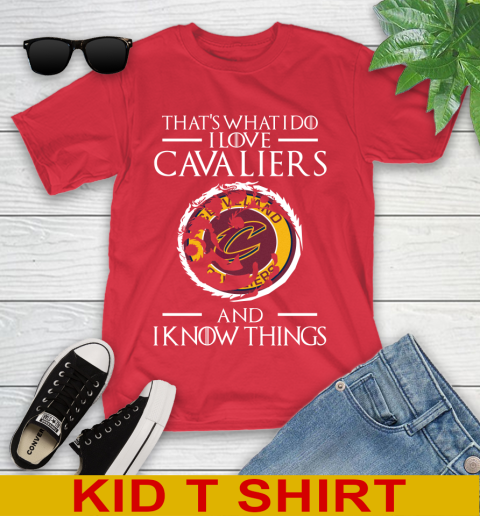 Cleveland Cavaliers NBA Basketball That's What I Do I Love My Team And I Know Things Game Of Thrones 107