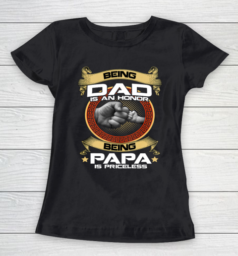 Being Dad Is An Honor Being PaPa is Priceless Father Day Gift Women's T-Shirt