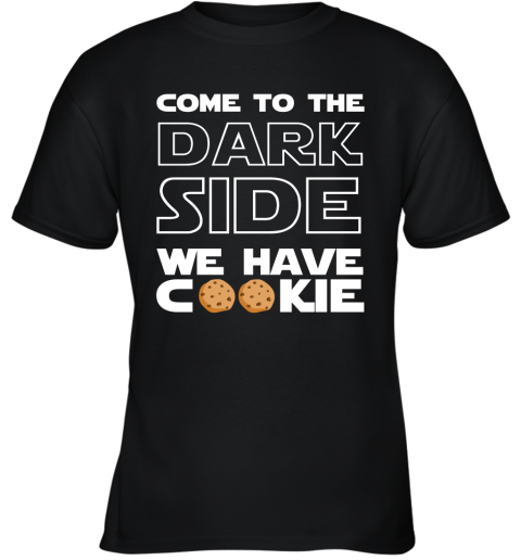 Star War Come To The Dark Side We Have Cookies Youth T-Shirt