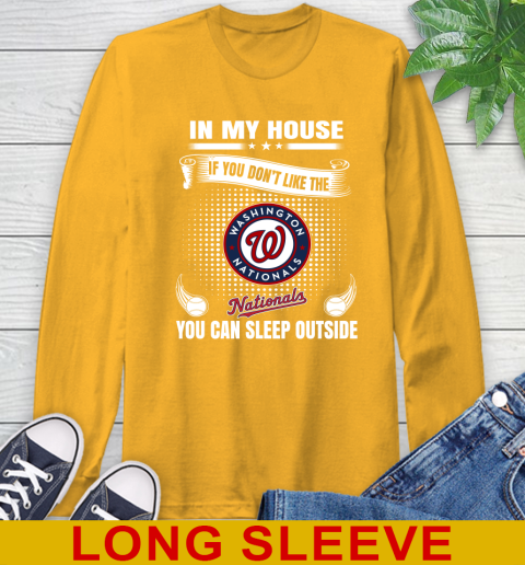 Washington Nationals MLB Baseball In My House If You Don't Like The  Nationals You Can Sleep Outside Shirt Long Sleeve T-Shirt 2