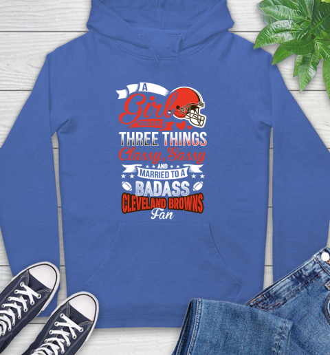 Cleveland Browns NFL Football A Girl Should Be Three Things Classy Sassy And A Be Badass Fan Hoodie 9