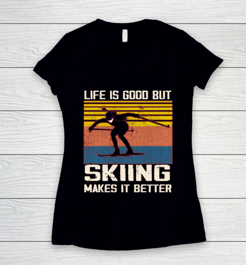 Life is good but Skiing makes it better Women's V-Neck T-Shirt