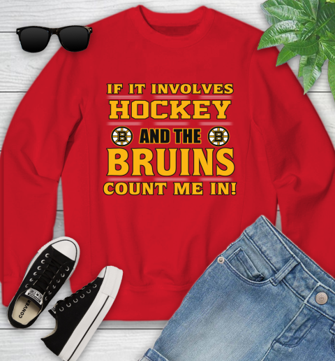 NHL If It Involves Hockey And The Boston Bruins Count Me In Sports Youth Sweatshirt 9