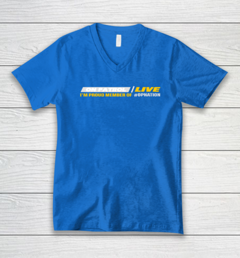 Patrol I'm A Proud Member Of Opnation Live V-Neck T-Shirt 4