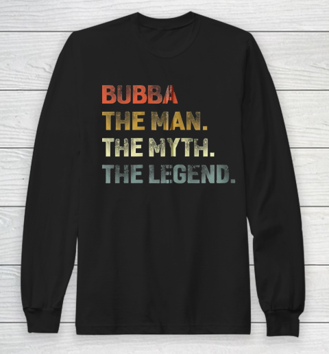 Grandpa Funny Gift Apparel  Bubba The Man The Myth The Legend Grandpa Long Sleeve T-Shirt