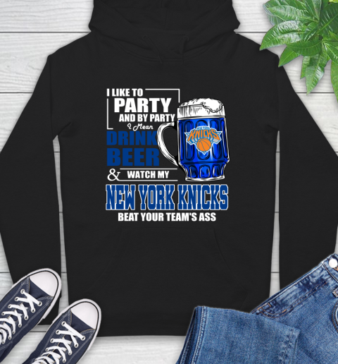 NBA Drink Beer and Watch My New York Knicks Beat Your Team's Ass Basketball Hoodie