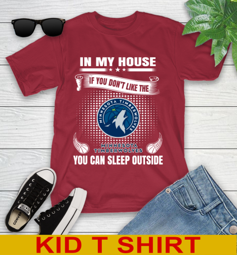 Minnesota Timberwolves NBA Basketball In My House If You Don't Like The Timberwolves You Can Sleep Outside Shirt Youth T-Shirt 12
