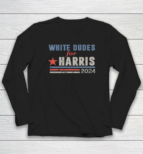 White Dudes For Kamala Harris Long Sleeve T-Shirt