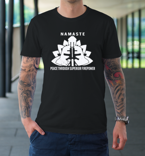 Namaste Peace Through Superior Firepower T-Shirt