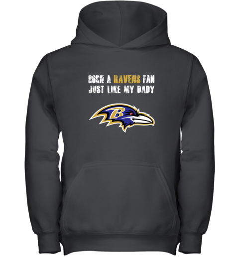 Baltimore Ravens Born A Ravens Fan Just Like My Daddy Shirts Youth Hoodie