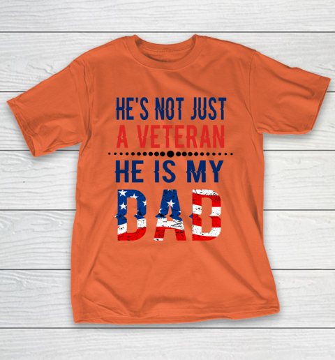 Veterans Day He is Not Just A Veteran He is My Dad Veterans Day T-Shirt 13