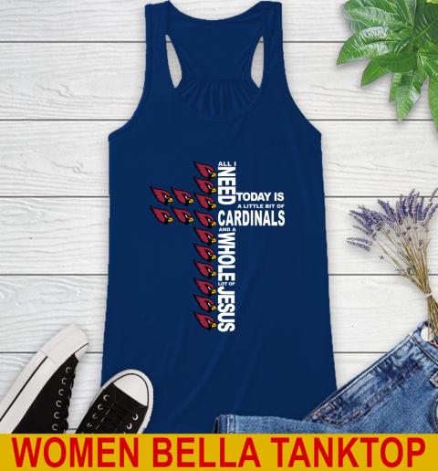 NFL All I Need Today Is A Little Bit Of Arizona Cardinals Shirt Racerback Tank 7