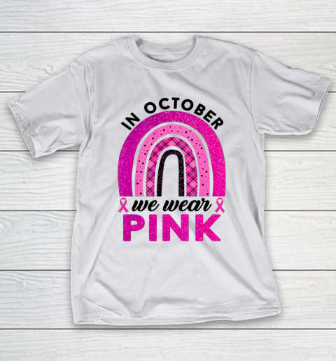 In October We Wear Pink Rainbow Breast Cancer Awareness T-Shirt 9