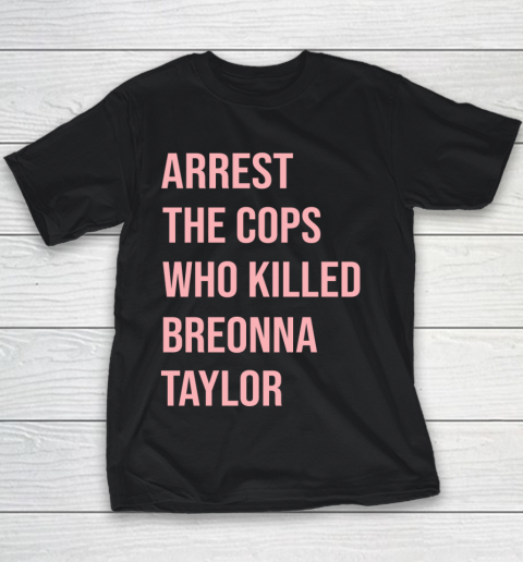Arrest the cops who killed Breonna Taylor- Say Her Name Youth T-Shirt