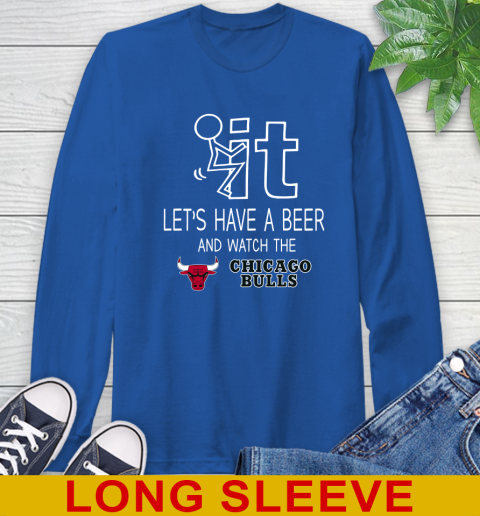 Chicago Bulls Basketball NBA Let's Have A Beer And Watch Your Team Sports Long Sleeve T-Shirt 11