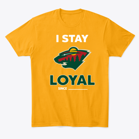 Minnesota Wild I Stay Loyal gpj2 minnesota wild i stay loyal classic t shirt 2 front gold