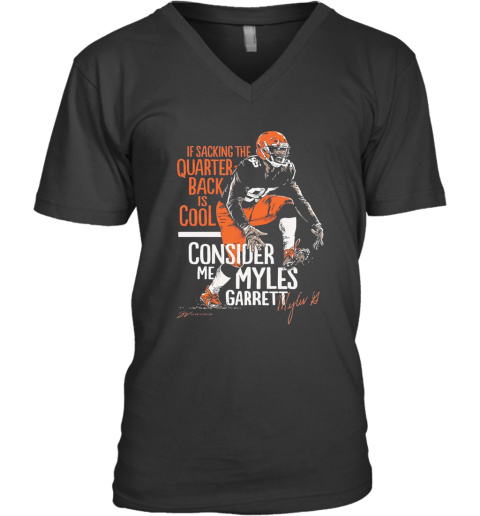 If Sacking The Quarterback Is Cool Consider Me Myles Garrett V-Neck T-Shirt