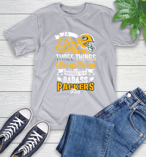 Green Bay Packers NFL Football A Girl Should Be Three Things Classy Sassy And A Be Badass Fan T-Shirt 6