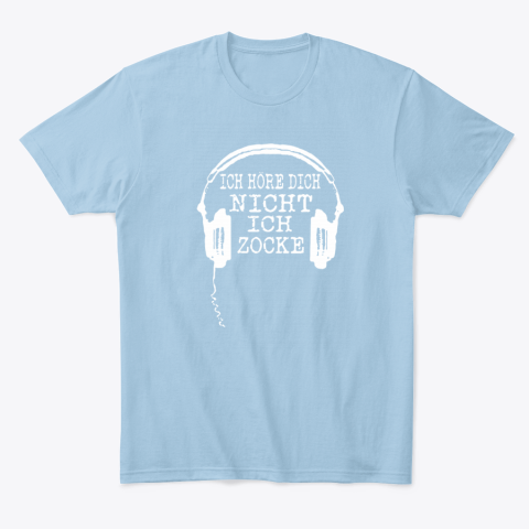 tnzb ich hore dich nicht ich zocke headphone classic t shirt 2 front light blue