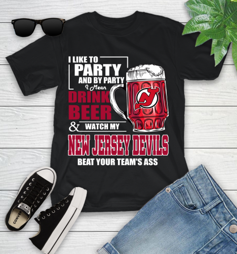 NHL I Like To Party And By Party I Mean Drink Beer And Watch My New Jersey Devils Beat Your Team's Ass Hockey Youth T-Shirt