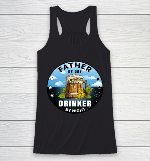 Father's Day Funny Gift Ideas Apparel  Father By Day Drinker By Night T Shirt Racerback Tank