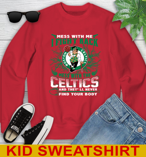 NBA Basketball NBA Basketball Boston Celtics Mess With Me I Fight Back Mess With My Team And They'll Never Find Your Body Shirt Youth Sweatshirt 7