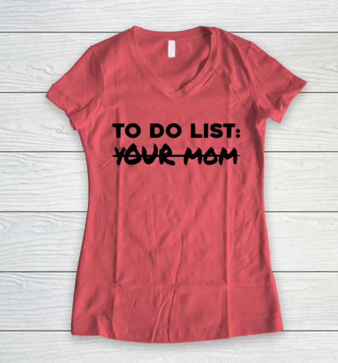 Mother's Day Funny Gift Ideas Apparel  Funny To Do List Shirt Your Mom Student Party Mom Lover T Sh Women's V-Neck T-Shirt 3