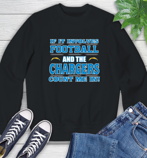 NFL If It Involves Football And The Los Angeles Chargers Count Me In Sports Sweatshirt 2
