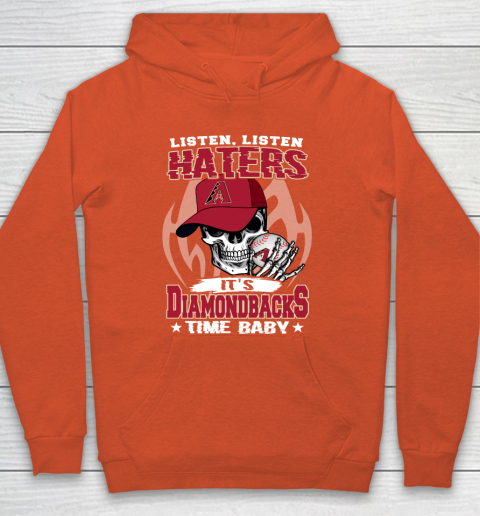 Listen Haters It is DIAMONDBACKS Time Baby MLB Hoodie 3
