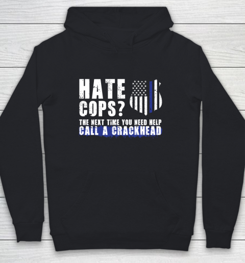 Thin Blue Line Shirt Hate Cops The Next Time You Need Help Call A Crackhead Youth Hoodie