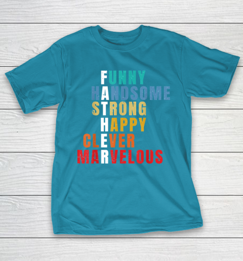 Father  Funny Handsome Strong Happy Clever Marvelous T-Shirt 7