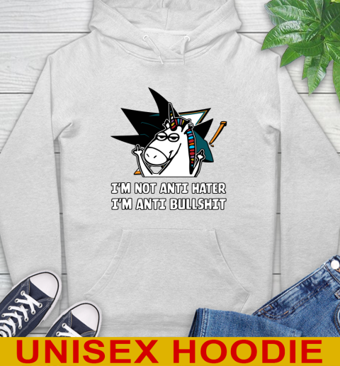San Jose Sharks NHL Hockey Unicorn I'm Not Anti Hater I'm Anti Bullshit Hoodie