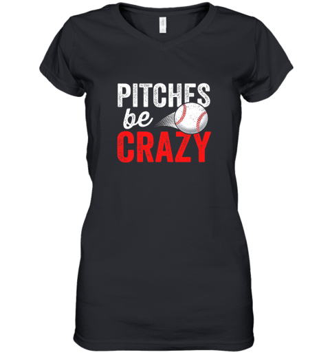 Pitches Be Crazy Baseball Shirt Funny Pun Mom Dad Adult Women's V-Neck T-Shirt