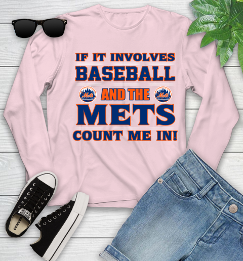 MLB If It Involves Baseball And The New York Mets Count Me In Sports Youth Long Sleeve 10