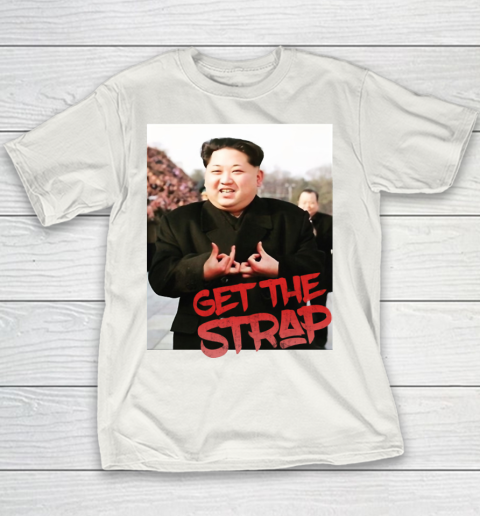 Kim Jong Un Blood Shirt Sign Get The Strap 50 Cent Youth T-Shirt 2
