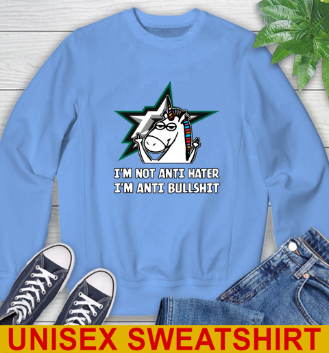 Dallas Stars NHL Hockey Unicorn I'm Not Anti Hater I'm Anti Bullshit Sweatshirt 11