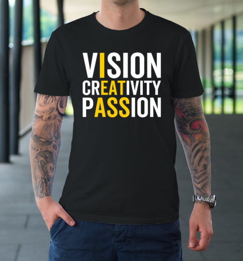 Vision, Creativity, Passion Sarcastic Funny Motivation Humor T-Shirt