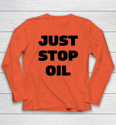 Just Stop Oil Save The Earth Just Stop Oil Long Sleeve T-Shirt 3