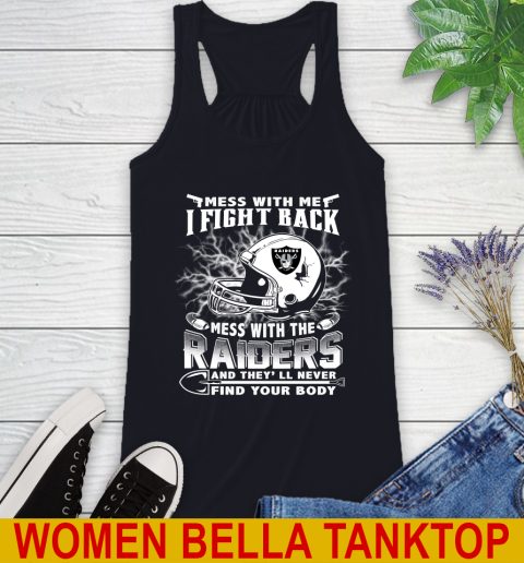 NFL Football Oakland Raiders Mess With Me I Fight Back Mess With My Team And They'll Never Find Your Body Shirt Racerback Tank 8