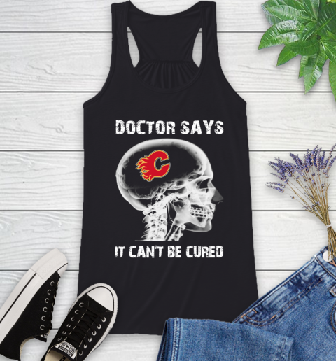 NHL Calgary Flames Hockey Skull It Can't Be Cured Shirt Racerback Tank