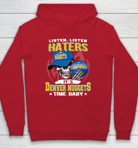 Listen Haters It is NUGGETS Time Baby NBA Hoodie 7