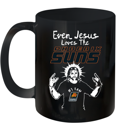 Phoenix Suns NBA Basketball Even Jesus Loves The Suns Shirt Ceramic Mug 11oz