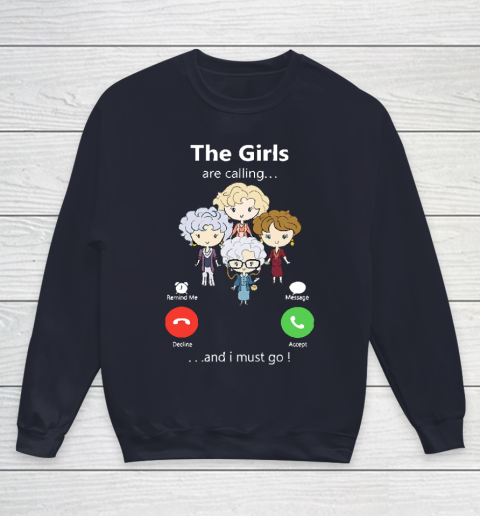 Golden Girls Tshirt The Girls Are Calling And I Must Go The Golden Girls Youth Sweatshirt 2