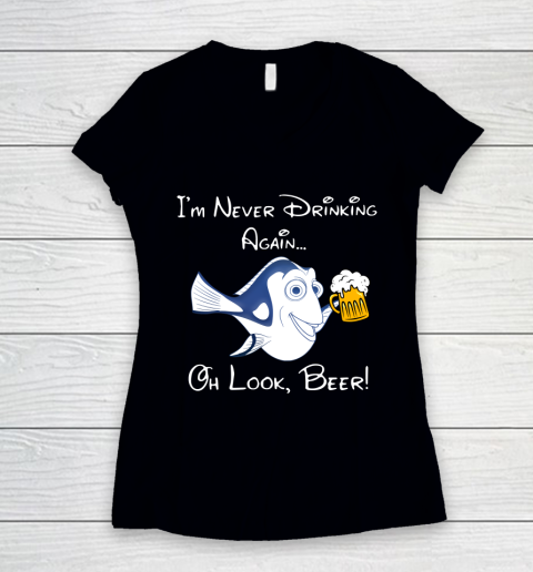 Beer Lover Funny Shirt Dory Fish I'm Never Drinking Again Oh Look Beer Women's V-Neck T-Shirt