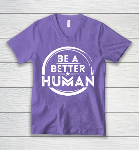 Be A Better Human Shirt V-Neck T-Shirt 8