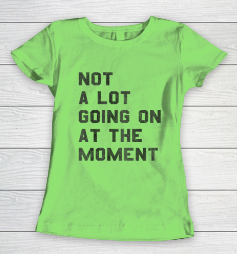 Taylor Swift Not A Lot Going On At The Moment Women's T-Shirt 5